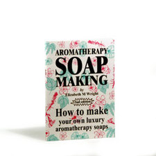 Aromatherapy Soap Making by Elizabeth Wright (2nd Ed.)